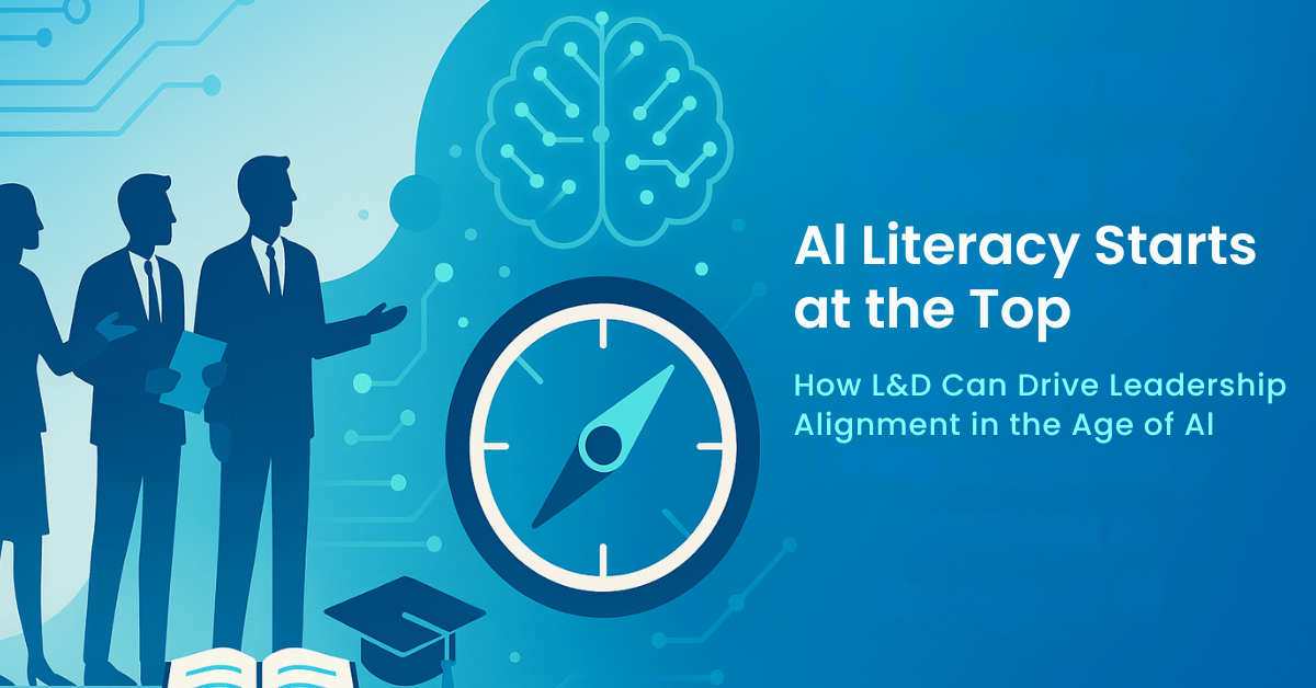 AI Literacy Starts at the Top: How L&D Can Drive Leadership Alignment in the Age of AI