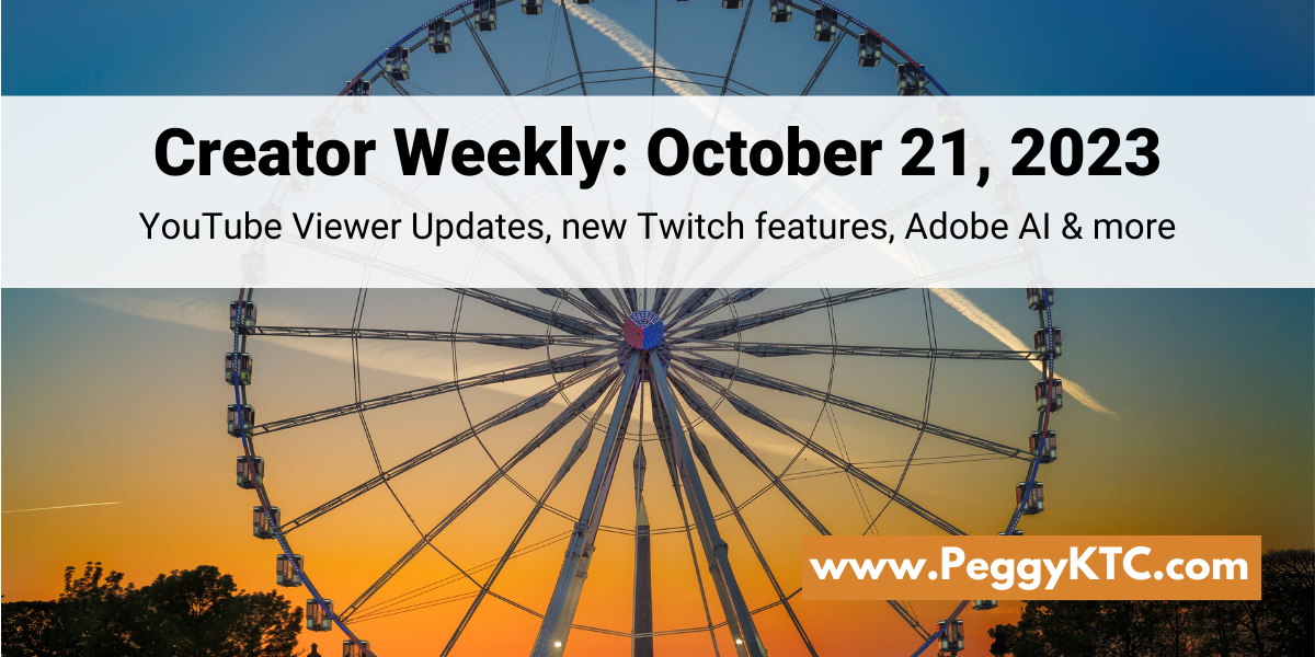 Peggy K's Creator Weekly: YouTube viewer features, Twitch updates, Adobe AI tools