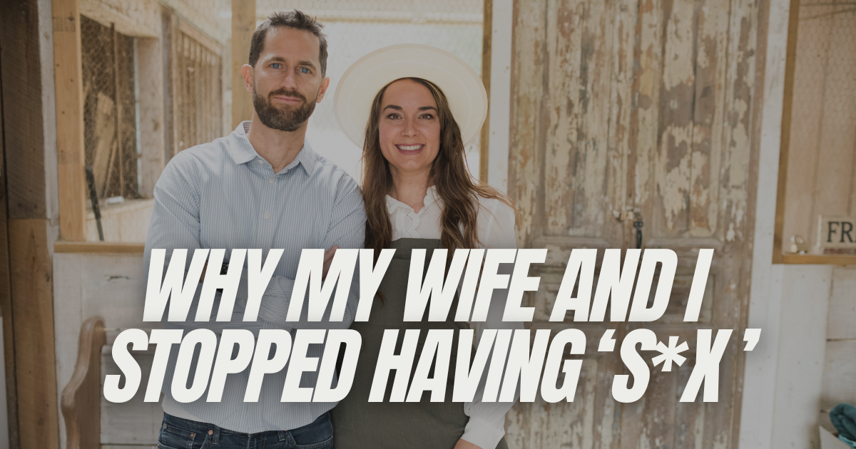 Why my wife and I stopped having 's*x'