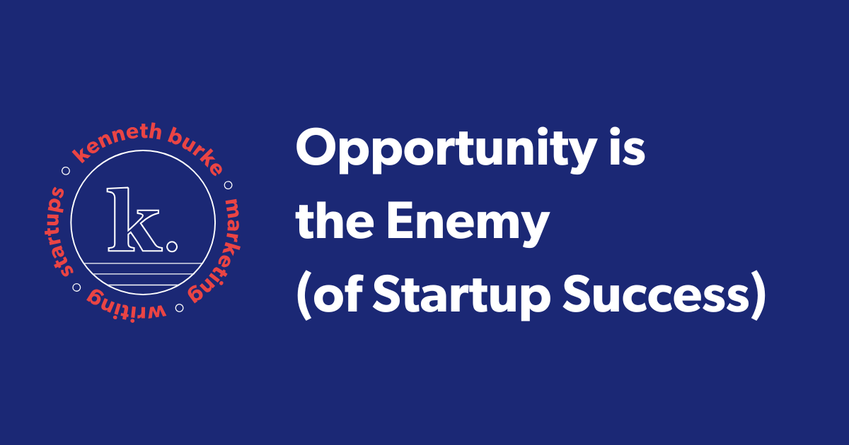 Opportunity is the Enemy (of Startup Success)