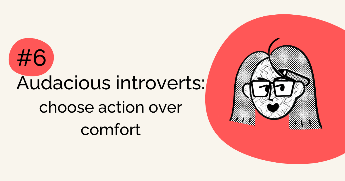 Audacious Introverts: choose action over comfort 