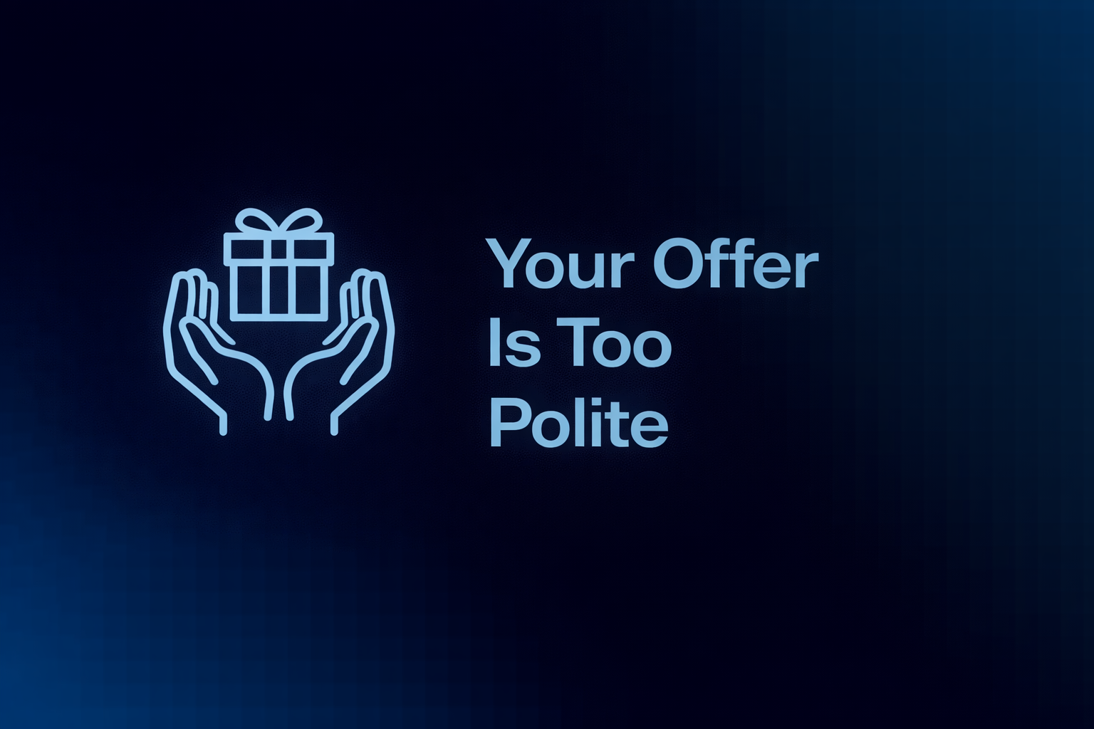 Your Offer Is Too Polite