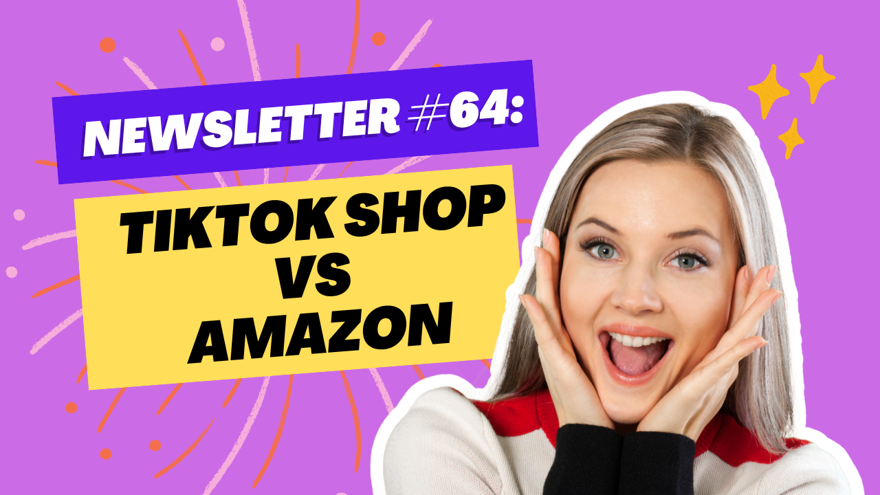 Newsletter #64: TikTok Shop vs Amazon