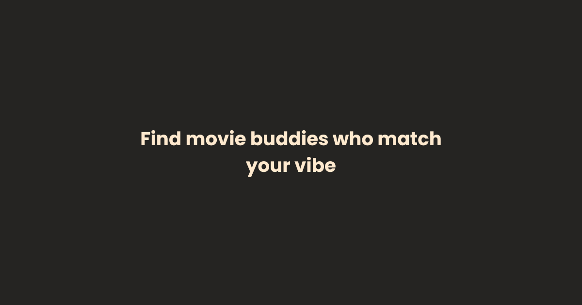 Today in BuildIn7Days: Find movie buddies who match your vibe