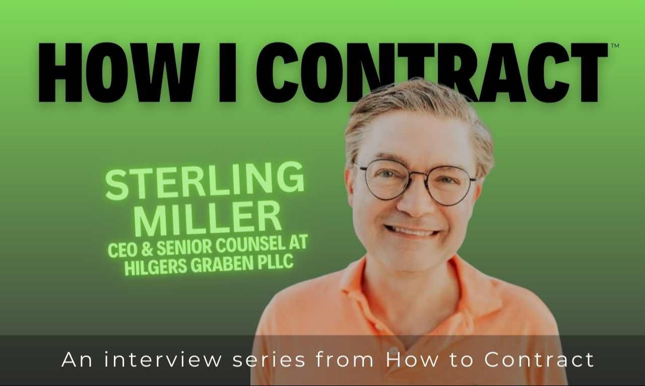 How I Contract: Insights from Sterling Miller, CEO & Senior Counsel at Hilgers Graben PLLC