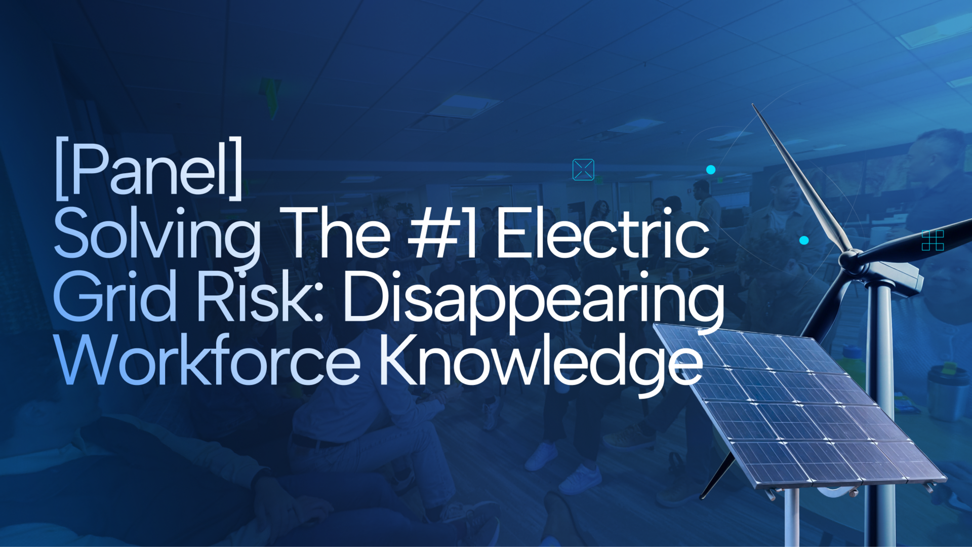 [Recording] Solving the #1 Electric Grid Risk – Disappearing Workforce Knowledge