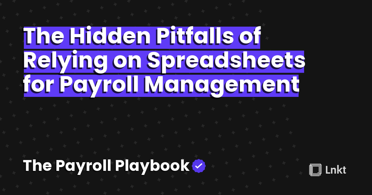 The Hidden Pitfalls of Relying on Spreadsheets for Payroll Management