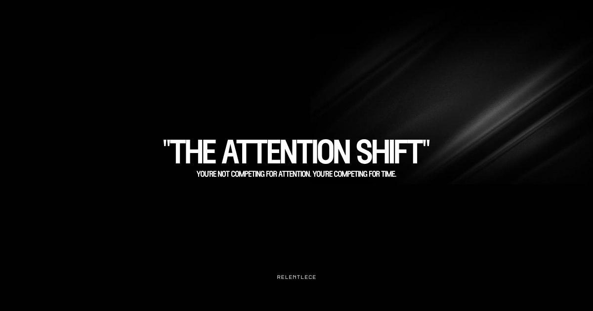 You're not competing for attention. You're competing for time.