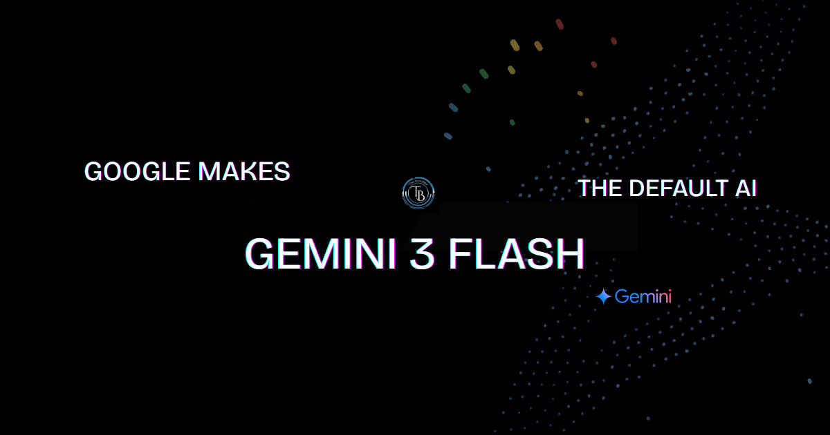 Google makes Gemini 3 Flash the default AI for millions