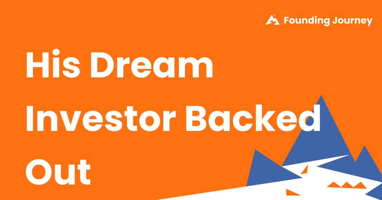 He Raised Millions After His Dream Investor Backed Out