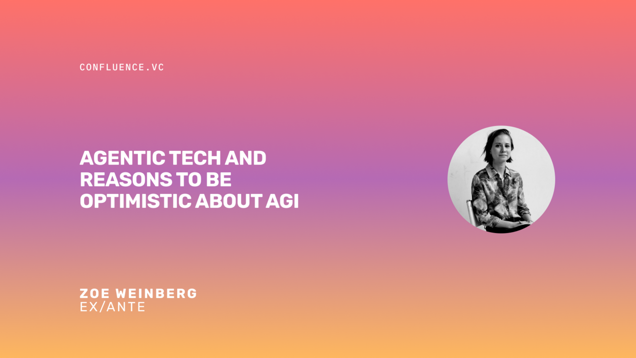 📶 Zoe Weinberg (GP @ ex/ante) on agentic tech and reasons to be optimistic about AI