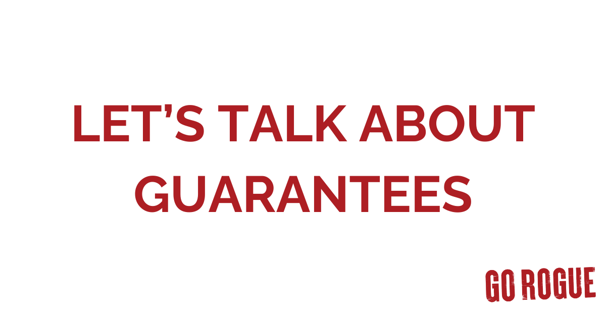 Let’s Talk About Guarantees