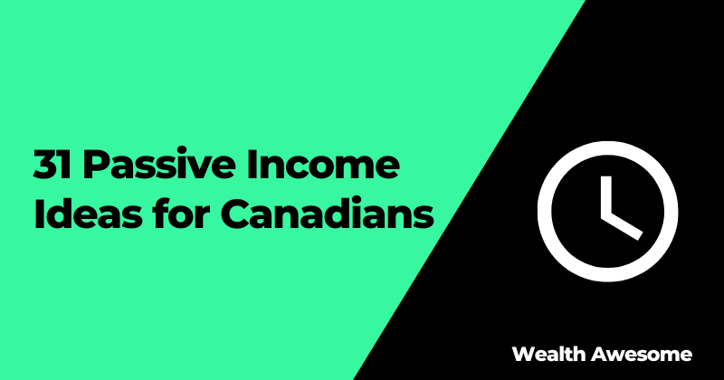 31 Passive Income Ideas for Canadians