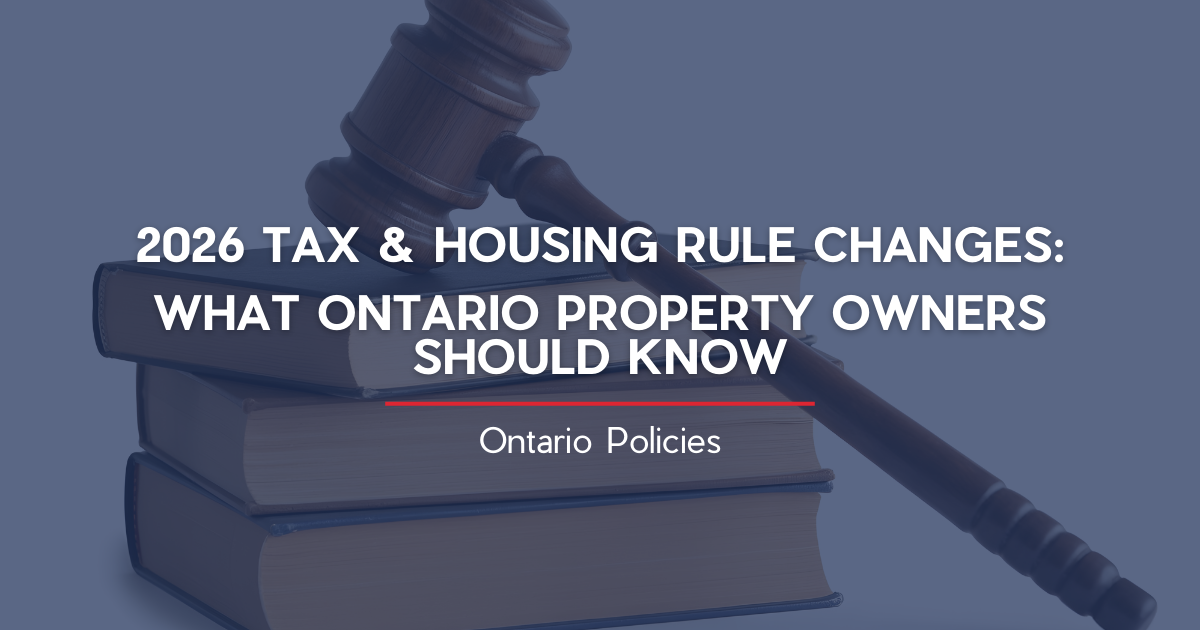 2026 PROPERTY TAX & HOUSING CHANGES IN ONTARIO: WHAT’S ACTUALLY CHANGING — AND WHAT ISN’T