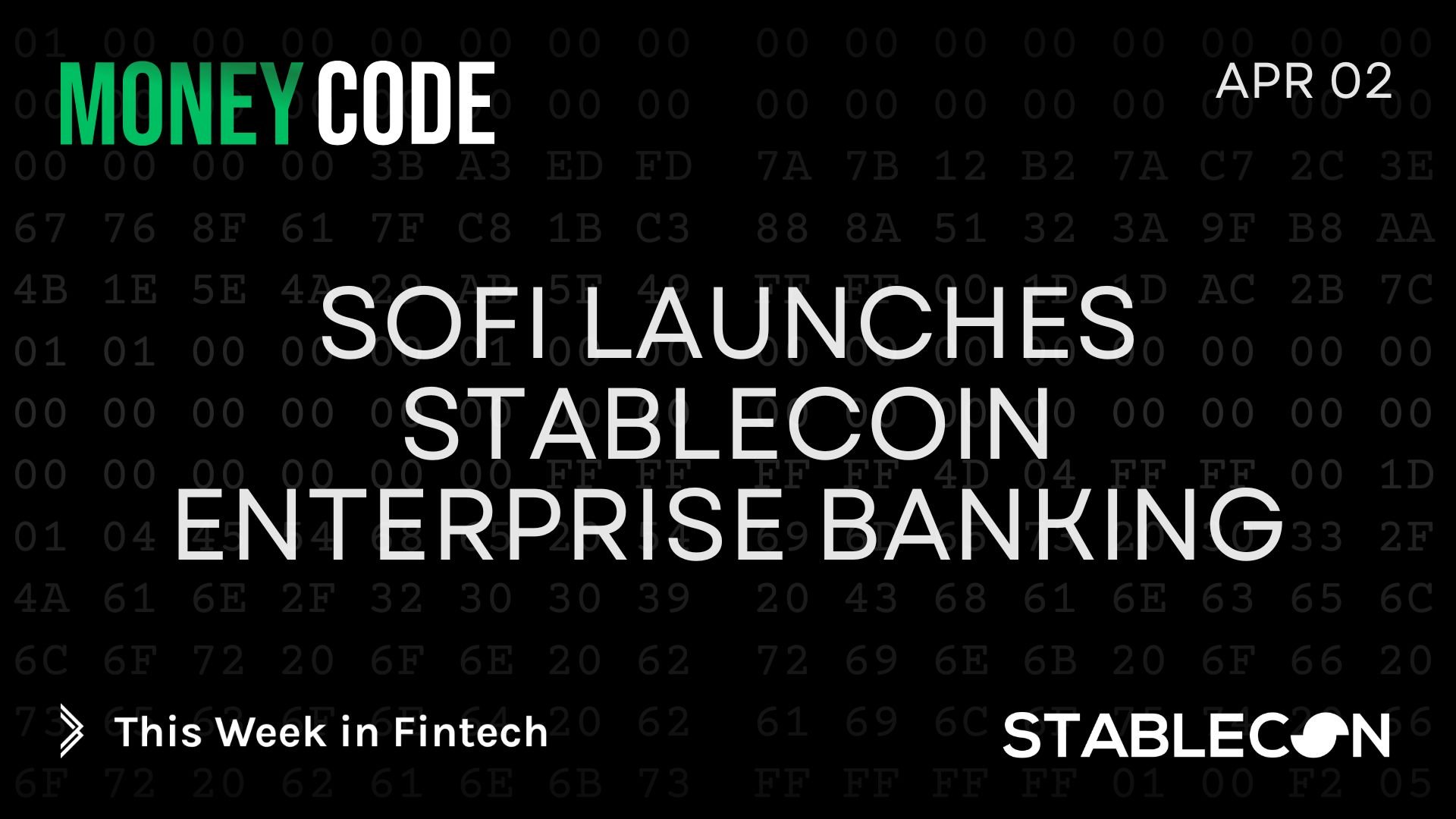SoFi Launches Stablecoin Enterprise Banking (MC 4/2)