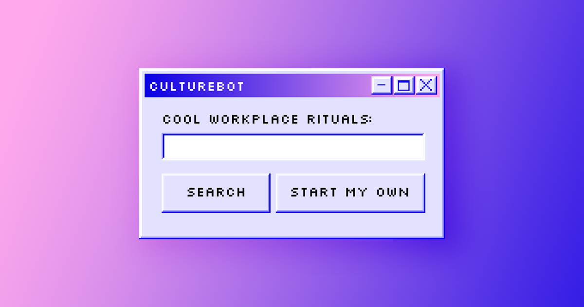 Start your own work traditions.