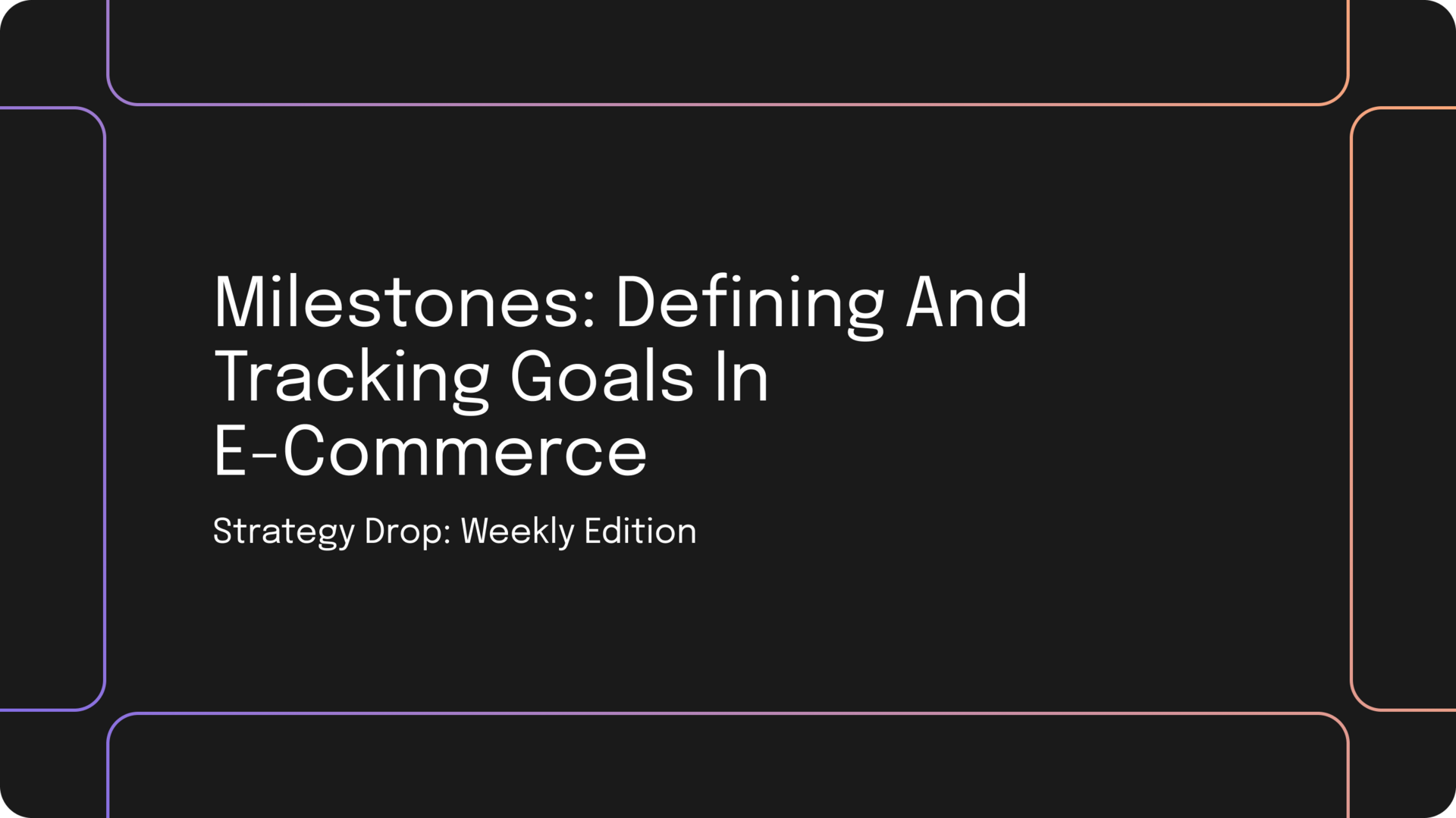 Milestones: Defining and Tracking Goals in E-Commerce