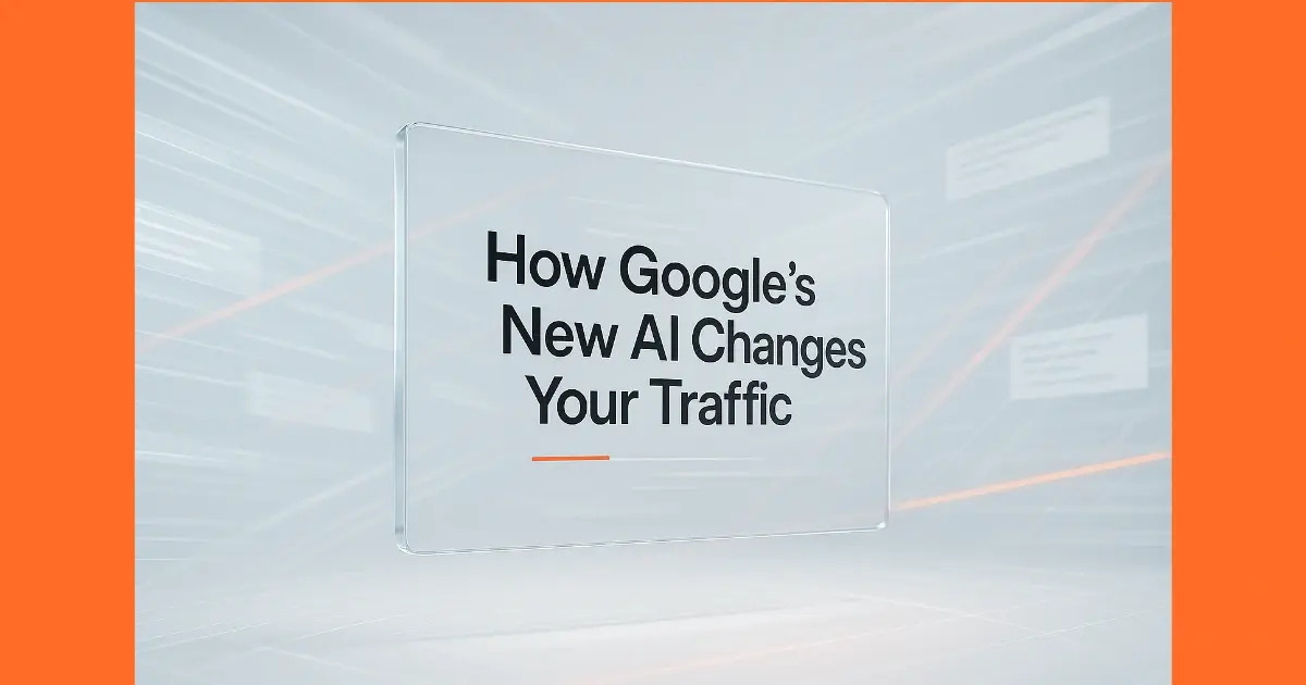 How Google’s New AI Changes Your Traffic