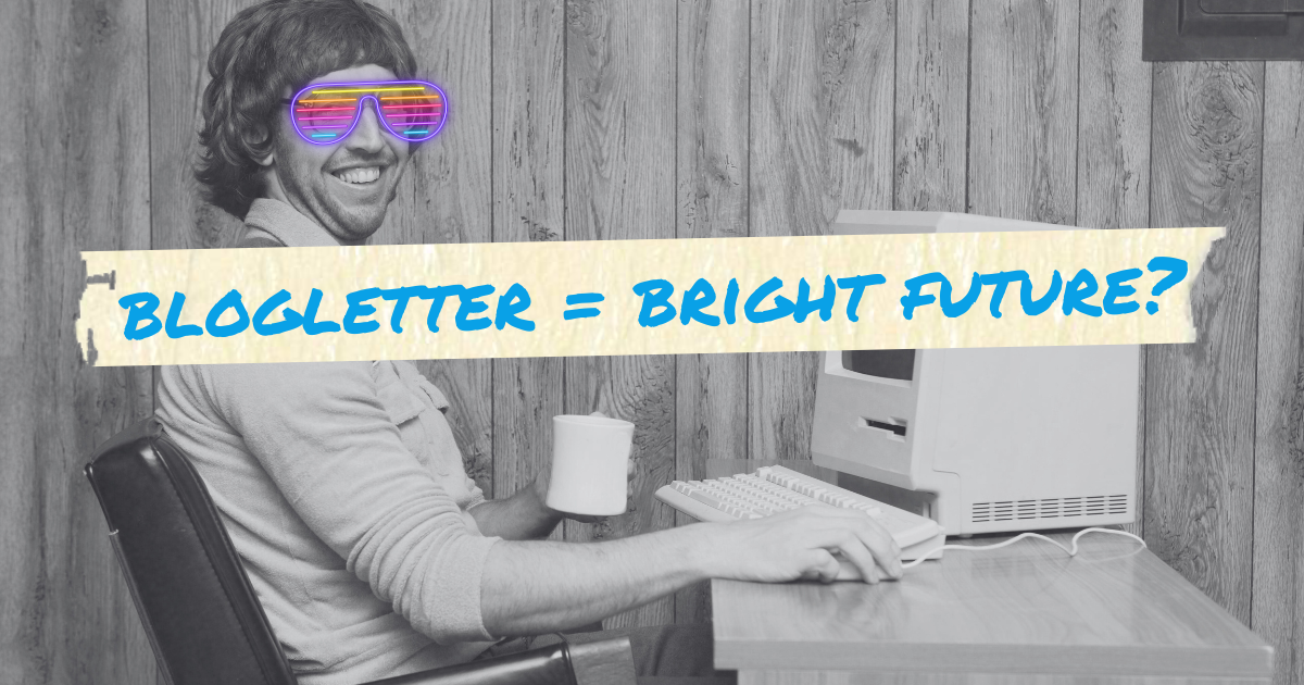 What's a Blogletter? A Blog and Newsletter Business Idea for Beginners
