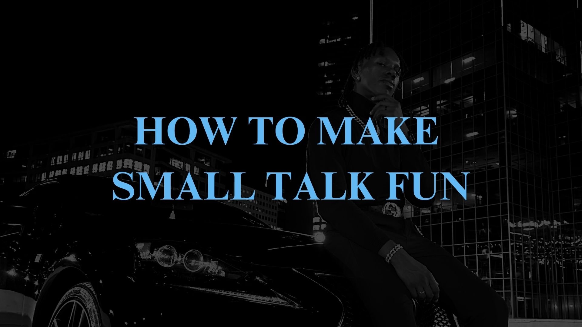 how to make small talk so fun