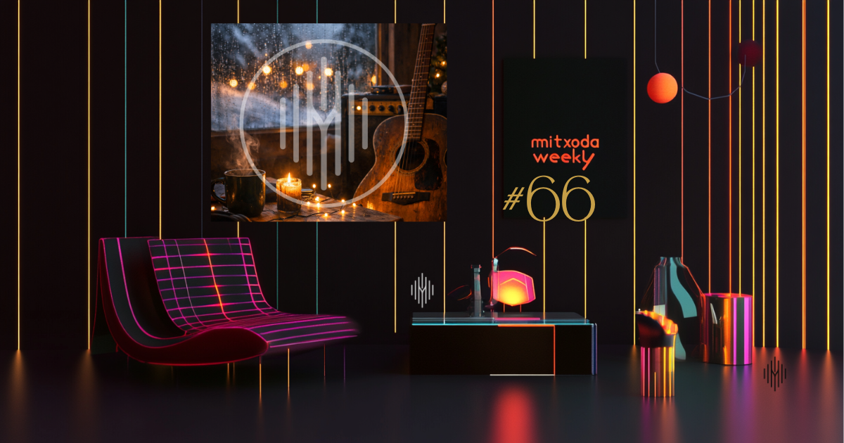 Mitxoda Weekly #66: Between leftovers and lights ✨... no talk, just music
