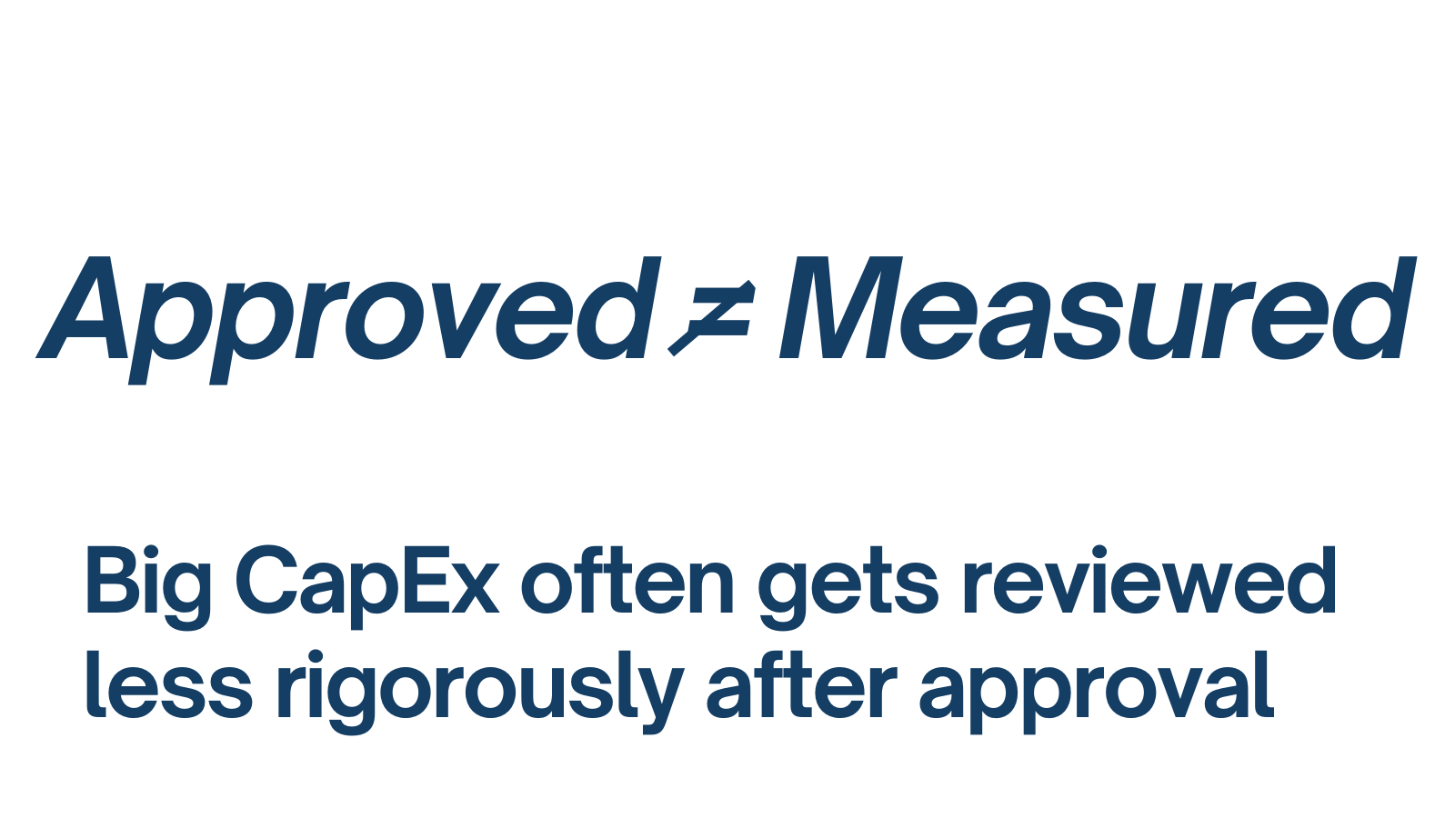 Why CapEx Is Easier to Approve Than to Measure