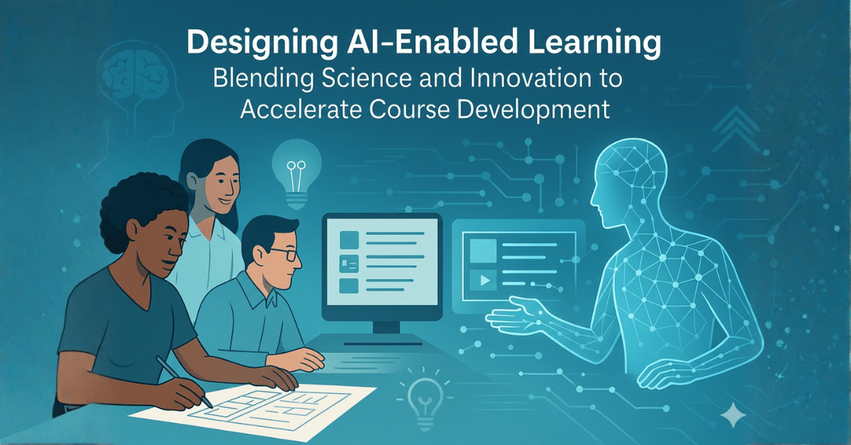 Designing AI-Enabled Learning: Blending Science and Innovation to Accelerate Course Development