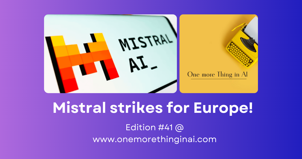 AI tools that I love plus Mistral strikes for Europe!