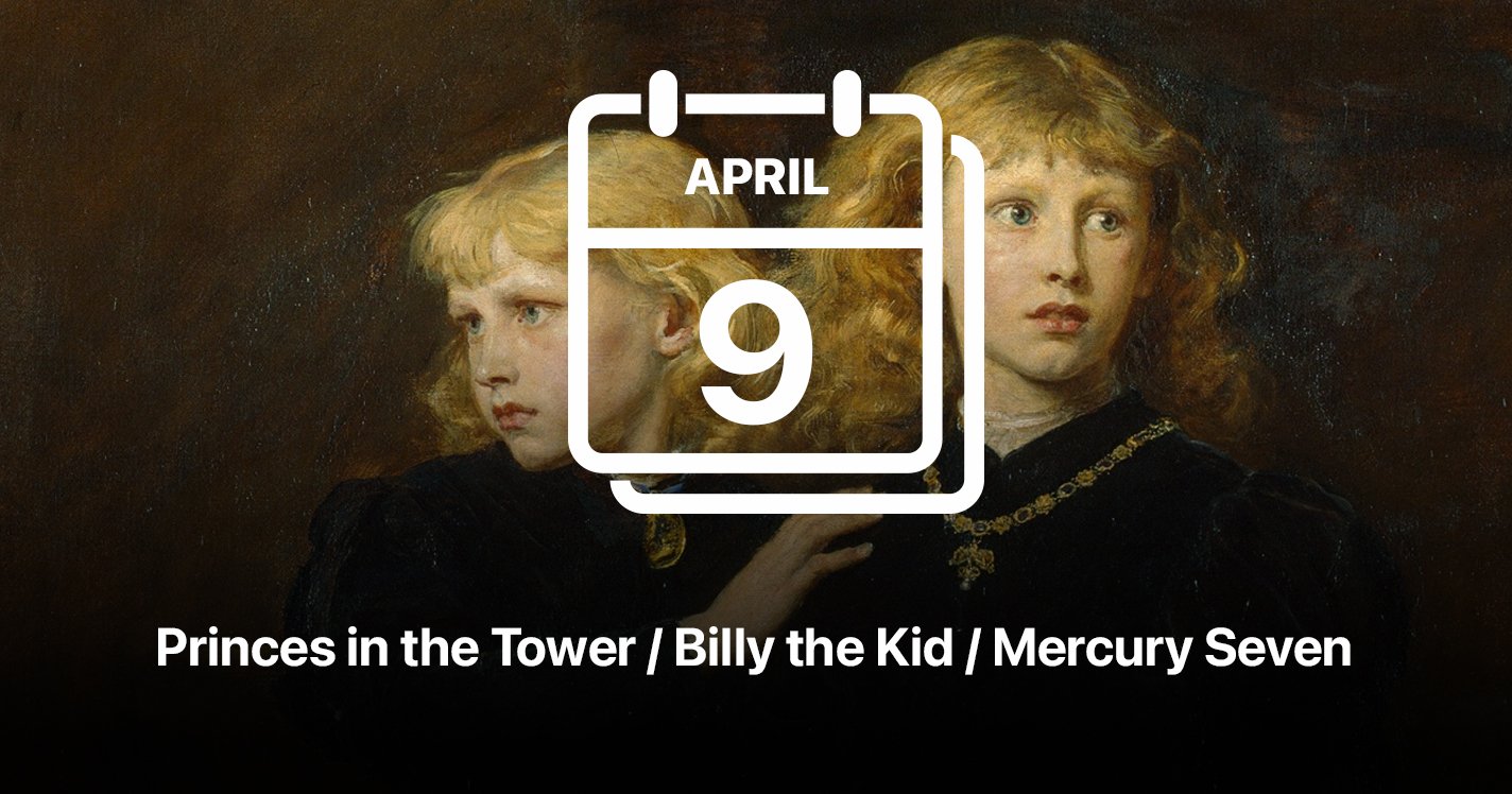 Princes in the Tower / Billy the Kid / Mercury Seven