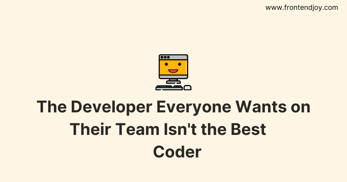 The Developer Everyone Wants on Their Team Isn't the Best Coder