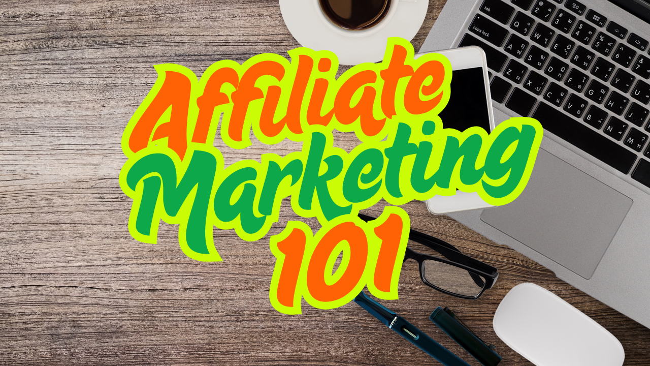 Affiliate Marketing 101: How It Works and How to Start