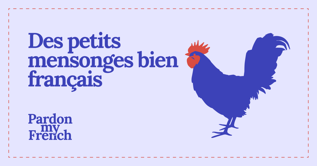 🐓 Des petits mensonges bien français