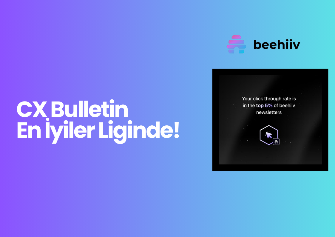 CX Bulletin Topluluğuna Teşekkürlerimizle: Beehiiv "Top 5% CTR" Rozeti Ne Anlama Geliyor?