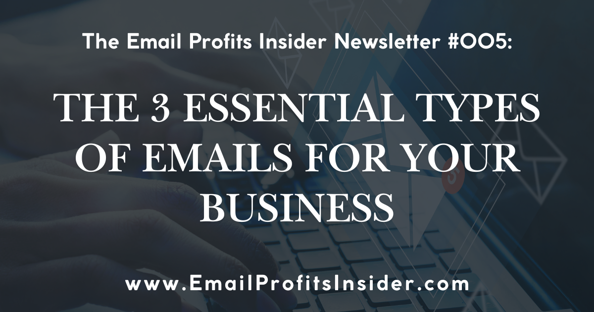 Master The 3 Essential Types of Emails For Your Business