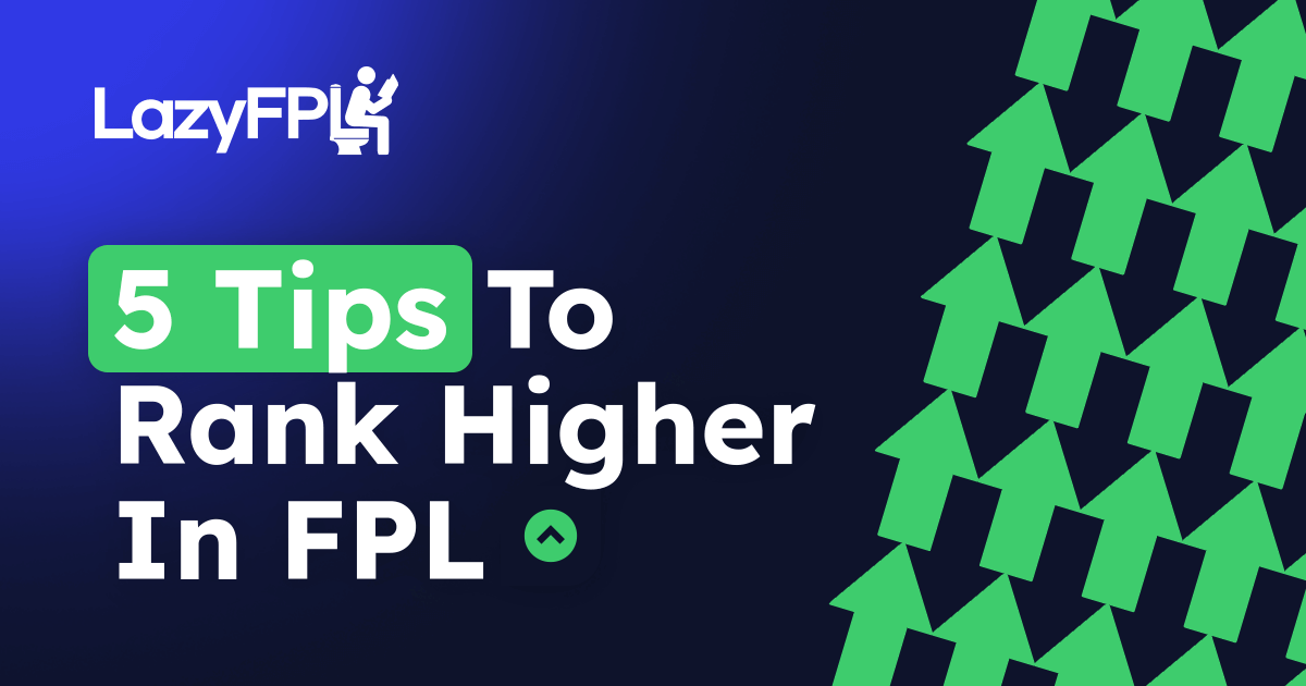 5 Tips To Rank Higher In FPL