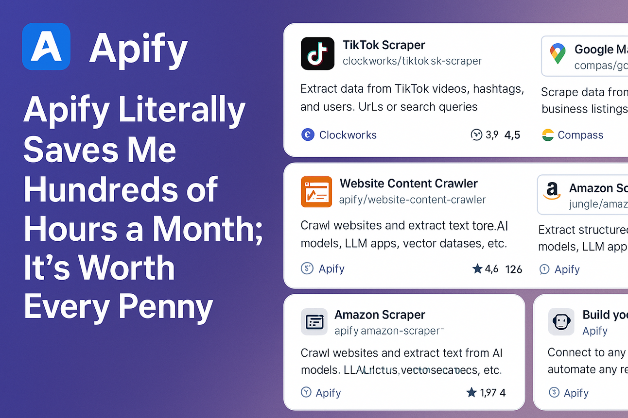 Apify Literally Saves Me Hundreds of Hours a Month; It's Worth Every Penny