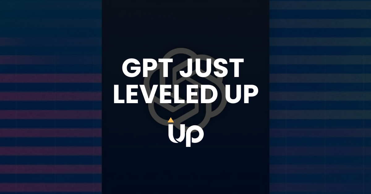GPT Just Leveled Up