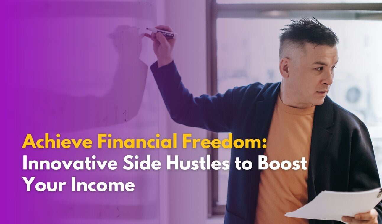Achieve Financial Freedom: Innovative Side Hustles to Boost Your Income