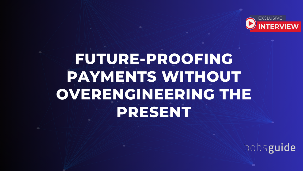 Future-proofing payments without overengineering the present