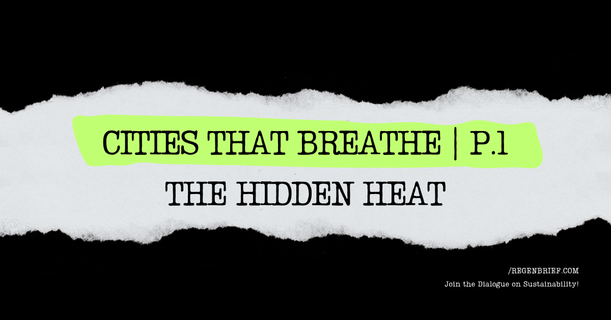 Cities That Breathe | Part 1: The Hidden Heat