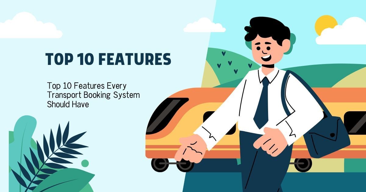 Top 10 Features Every Transport Booking System Should Have