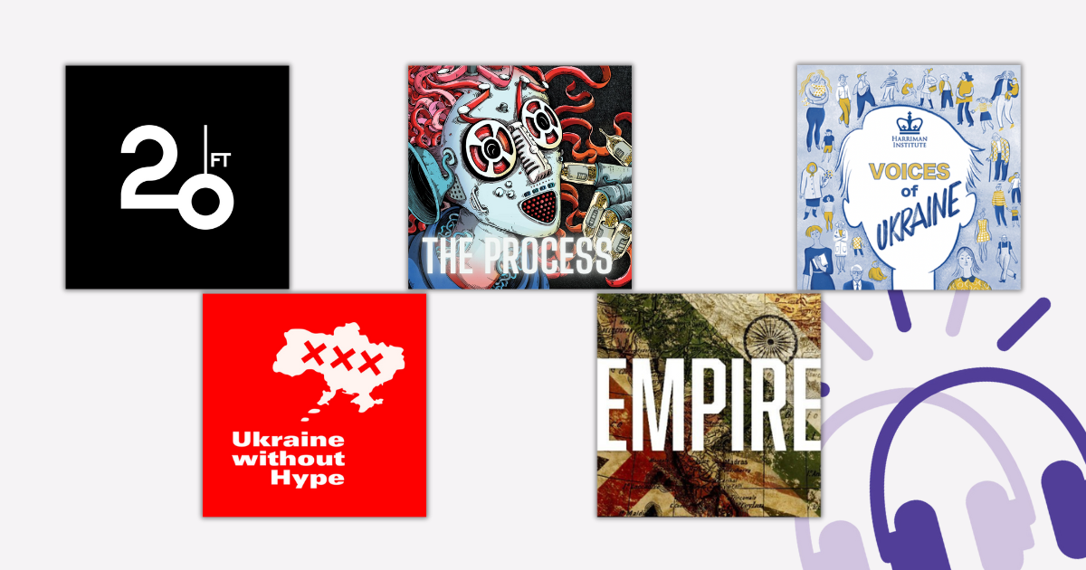 Podcasts Highlighting Ukrainian Culture & History