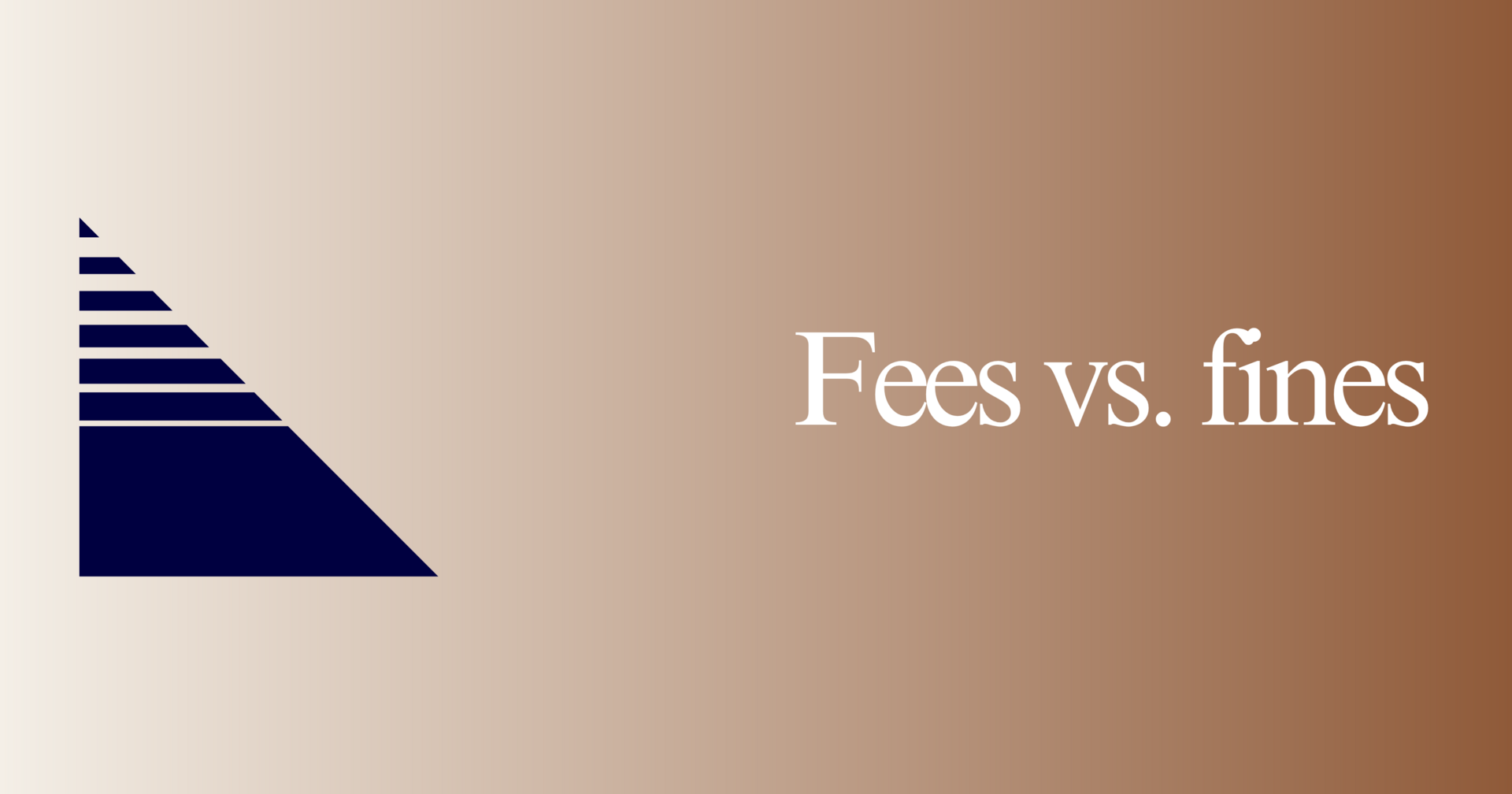 Fees vs. fines