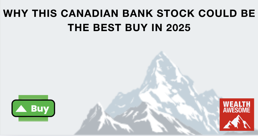 Why This Canadian Bank Stock Could Be the Best Buy in 2025