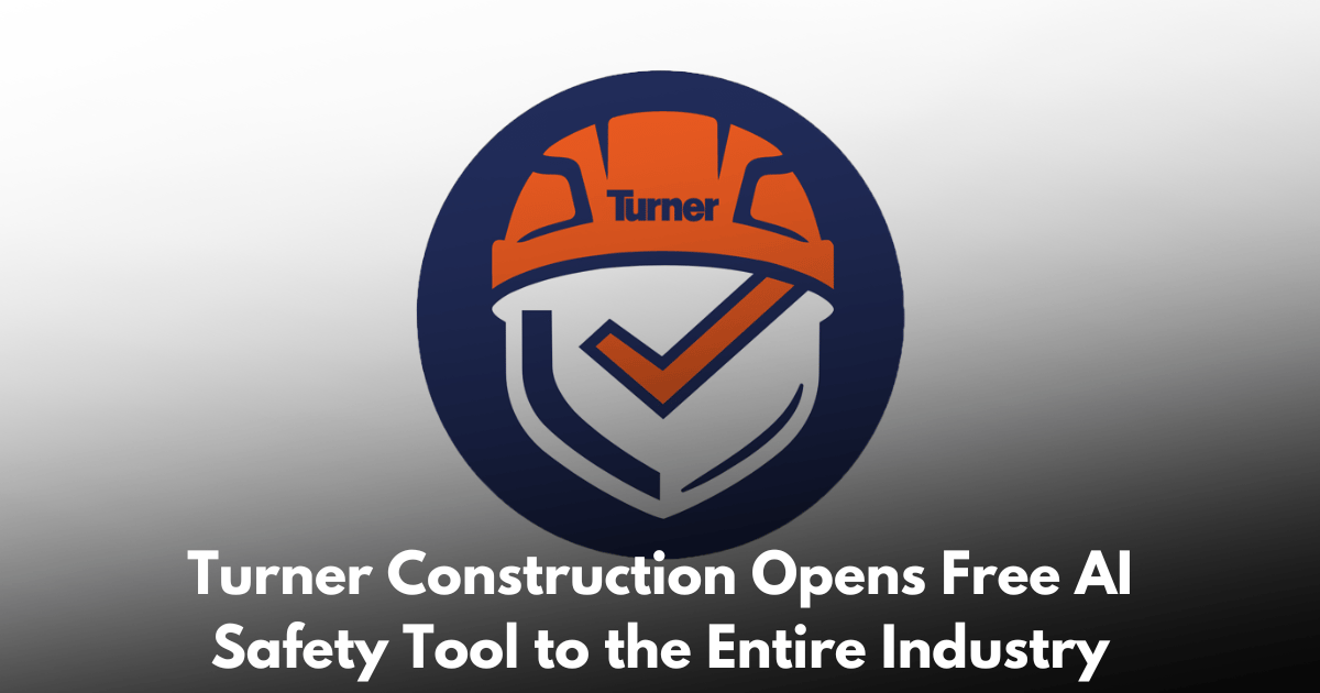 Turner Construction Opens Free AI Safety Tool to the Entire Industry
