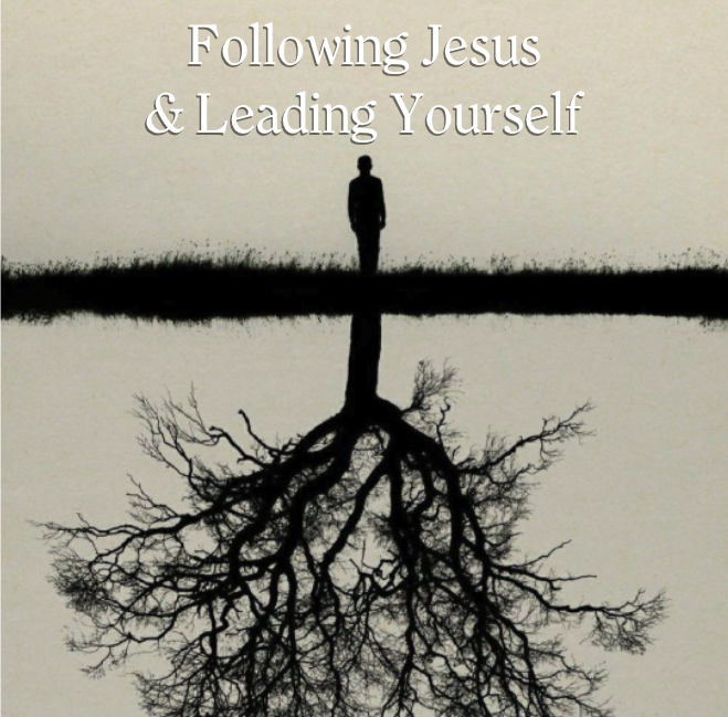 Following Jesus & Leading Yourself