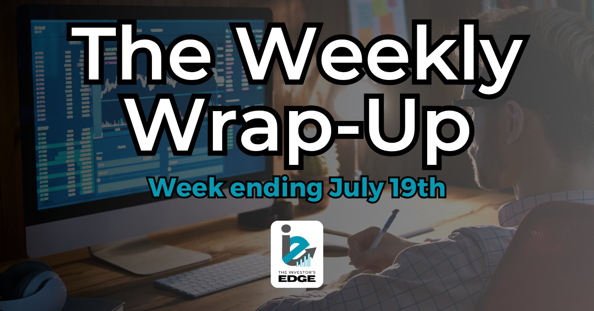 Weekly Wrap-Up - July 19th, 2025