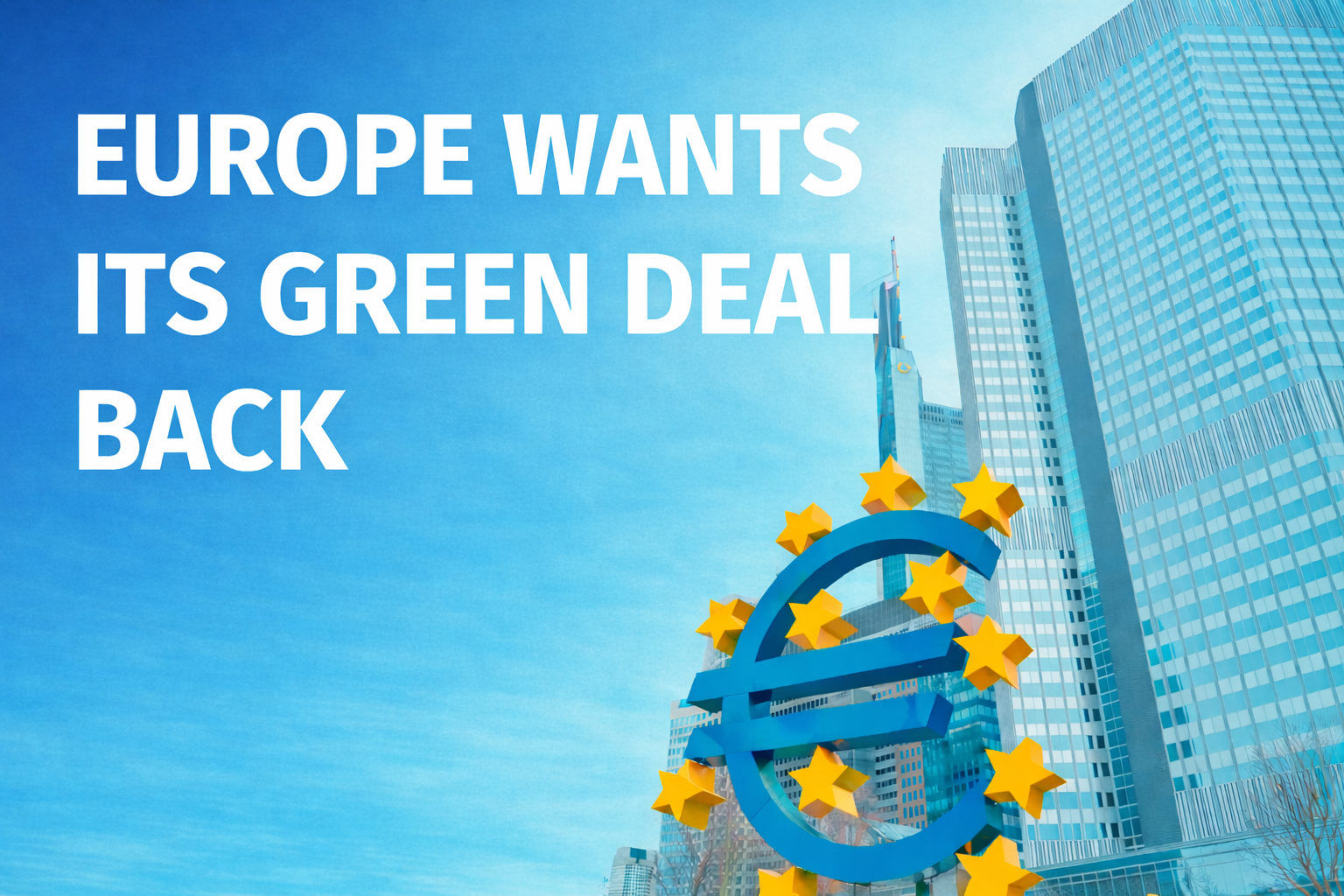Europe Wants Its Green Deal Back