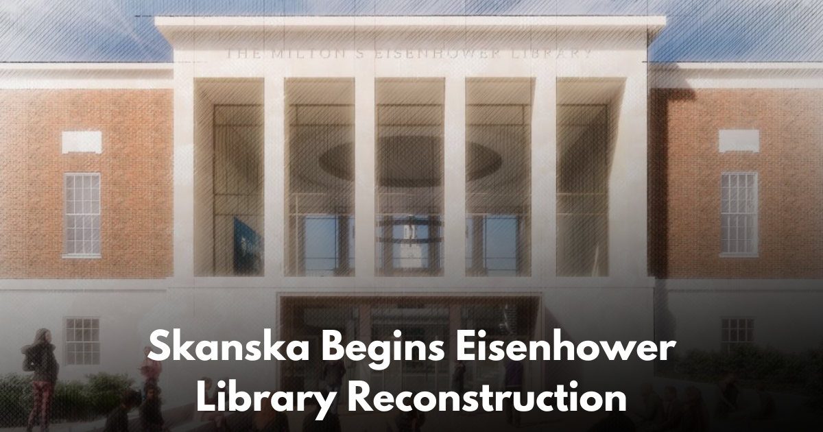 Skanska Begins Reconstruction on Johns Hopkins Eisenhower Library in Baltimore