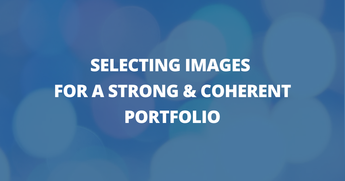 📸 Selecting images for a strong & coherent portfolio